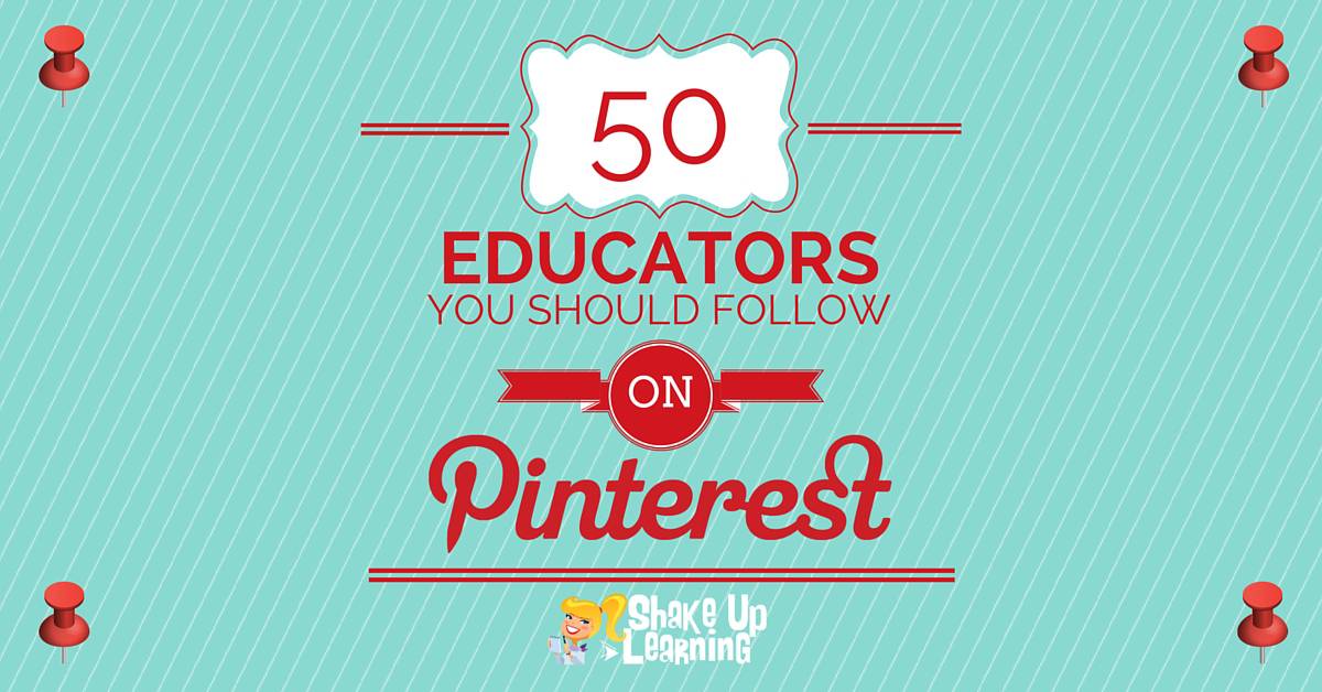 50 Educators You Should Follow on Pinterest | Shake Up Learning