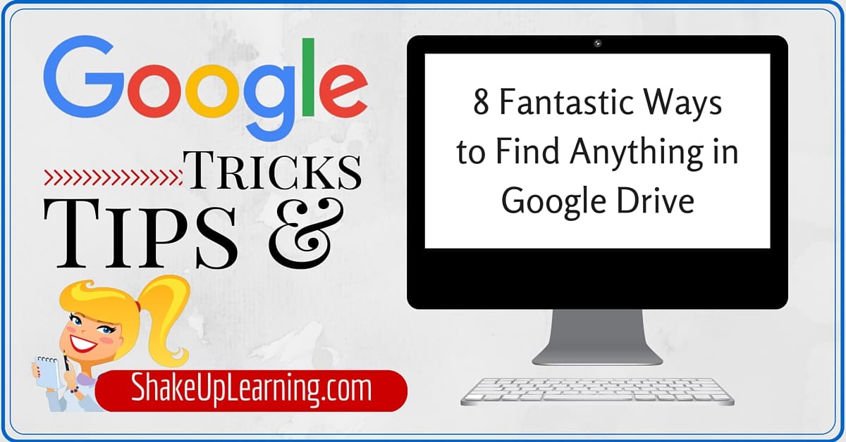 8 Fantastic Ways to Find Anything in Google Drive | Shake Up Learning