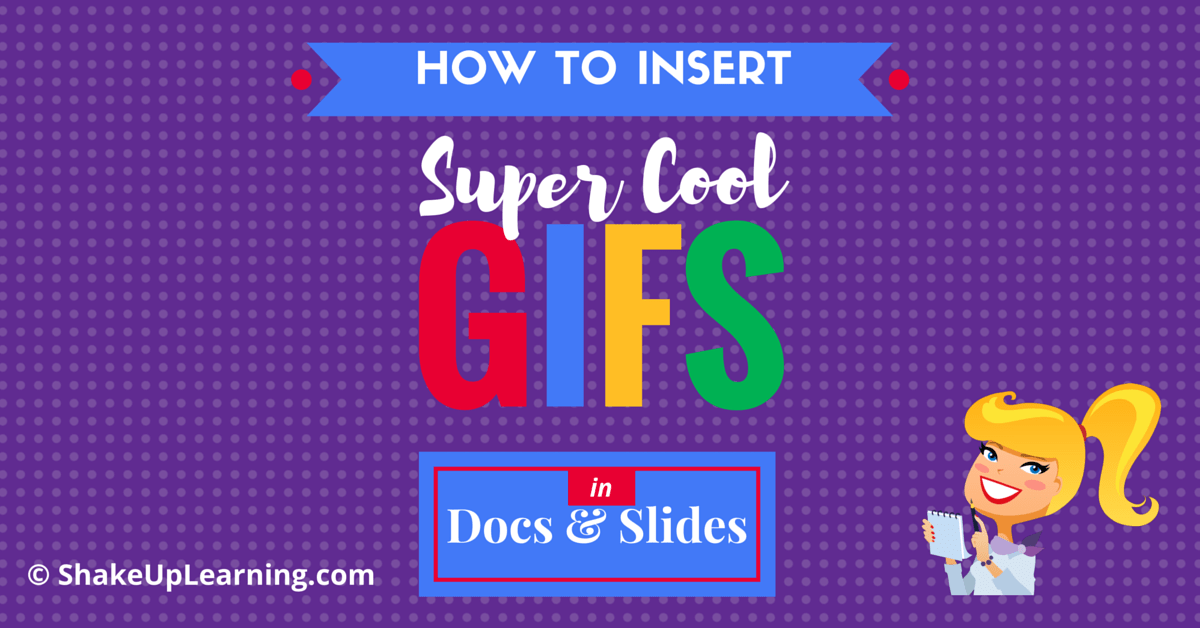How to Insert Super Cool GIFs in Google Docs and Slides | Shake Up Learning