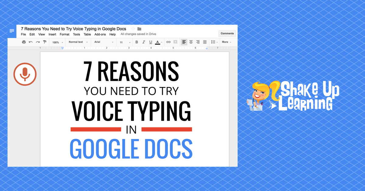 7 Reasons You Need to Try Voice Typing in Google Docs | Shake Up Learning