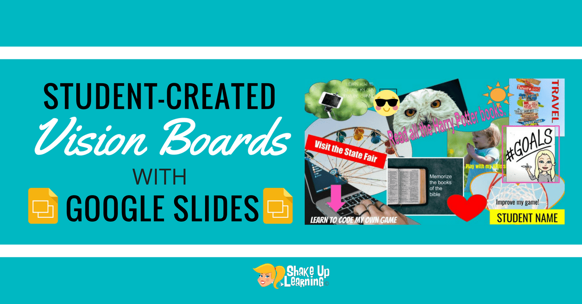 StudentCreated Vision Boards with Google Slides Shake Up Learning
